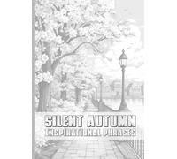 Silent Autumn: A Journal for Inner Peace and Reflection: Lined Writing Notebook with Inspirational Quotes and Subtle Autumnal Watermark DesignsLined ... Quotes and Subtle Autumnal Watermark Designs