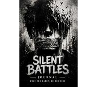 Silent Battles Journal: What You Carry, No One Sees