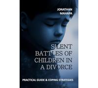 Silent Battles of Children in a Divorce: Practical guide & coping strategies
