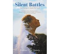 Silent Battles: The Courage to Speak My Truth