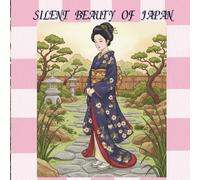 Silent Beauty of Japan A Mindful Coloring Journey: Traditional Japanese Scenes, Elegant Kimono Women, and Calm Landscapes for Relaxation and Stress Relief