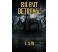 Silent Betrayal: A True Story of Murder, Secrets, and the Strength to Survive