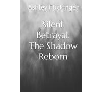 Silent Betrayal: The Shadow Reborn