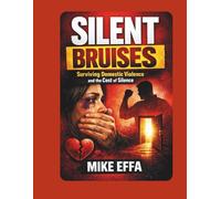 SILENT BRUISES: Surviving Domestic Violence and the Cost of Silence