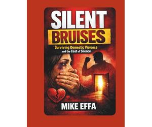 SILENT BRUISES: Surviving Domestic Violence and the Cost of Silence