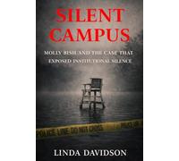 Silent Campus: Molly Bish and the Case That Exposed Institutional Silence: 1 (Silent Campuses: When Places Meant to Protect Become Scenes of Unanswered Crime)