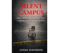 Silent Campus: Molly Bish and the Case That Exposed Institutional Silence (Silent Campuses: When Places Meant to Protect Become Scenes of Unanswered Crime)