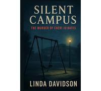 Silent Campus: The Murder of Cheri Jo Bates (Silent Campuses: When Places Meant to Protect Become Scenes of Unanswered Crime)