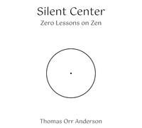 Silent Center: Zero Lessons on Zen
