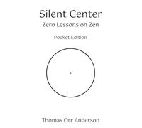 Silent Center - Zero Lessons on Zen: Pocket Edition