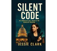 Silent Code: In a World of Lies, Truth is the Deadliest Weapon
