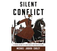 Silent Conflict: A Hidden History of Early Soviet-Western Relations