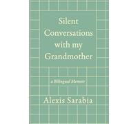 Silent Conversations With My Grandmother: a Bilingual Memoir