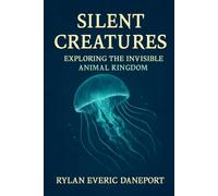Silent Creatures: Exploring the invisible Animals Kingdom