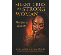 Silent Cries of a Strong Woman: Heal Her to Heal Me