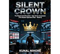 Silent Crown: The Mastermind Revealed - Epic Series Conclusion (The Shadow Operative Files Book 6)