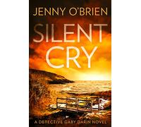 Silent Cry: An absolutely addictive crime thriller with a shocking twist for fans of Angela Marsons to read in 2026: Book 1 (Detective Gaby Darin)
