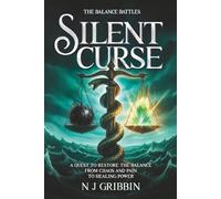 Silent Curse: A Quest To Restore The Balance From Chaos and Pain To Healing Power