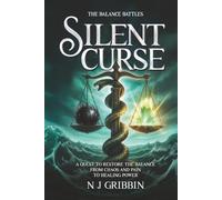 Silent Curse: A Quest To Restore The Balance From Chaos and Pain To Healing Power