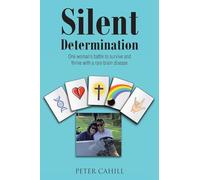 Silent Determination: One woman's battle to survive and thrive with a rare brain disease