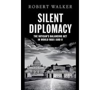 Silent Diplomacy: The Vatican's Balancing Act in World War I and II