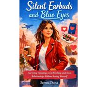 Silent Earbuds and Blue Eyes: Surviving Ghosting, Love Bombing, and Toxic Relationship Without Losing Yourself