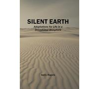 Silent Earth: Adaptations for Life in a Devastated Biosphere (Infinite Writers Methods)