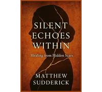 Silent Echoes Within: "Healing from Hidden Scars"