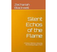 Silent Echos of the Flame: A Poetry Collection, featuring The Smoking Dragon Poem