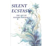 Silent Ecstasy: The Art of Mature Intimacy