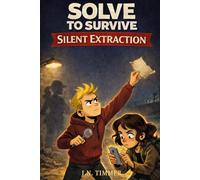 Silent Extraction: Solve to Survive Coordinator files Book 1: An Interactive Mystery Adventure with Puzzles for Kids Ages 8-12: Book 1 of the Coordinator Files Trilogy