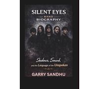 SILENT EYES BAND BIOGRAPHY: Shadows, Sound, and the Language of the Unspoken