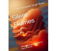 Silent Flames: When what grows begins to burn in secret.