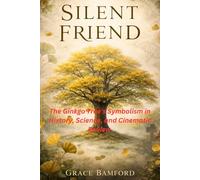 SILENT FRIEND: The Ginkgo Tree's Symbolism in History, Science, and Cinematic Review