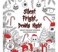 Silent Fright, Deadly Night: Adult Holiday Horror Coloring Book