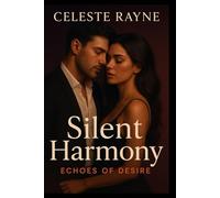 Silent Harmony (Echoes of Desire #2): Passion. Betrayal. Secrets that could destroy everything.