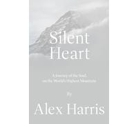 Silent Heart: A journey of the soul on the world's highest mountain.
