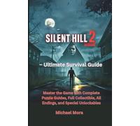 Silent Hill 2 Remake - Ultimate Survival Guide: Master the Game with Complete Puzzle Guides, Full Collectible, All Endings, and Special Unlockables
