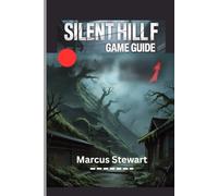 SILENT HILL f GAME GUIDE: Step-by-Step Walkthrough for Collectibles, Lore and Hidden tips and tricks to mastering the fog