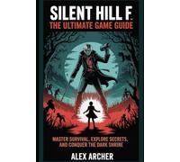 Silent Hill f: The Ultimate game Guide: Master Survival, Explore Secrets, and Conquer the Dark Shrine