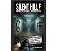 Silent Hill f: Ultimate Survival Horror Guide: Complete Walkthrough, Puzzle Solutions, Combat Strategies & Lore Explained