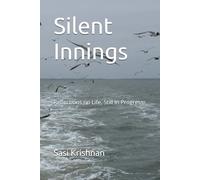 Silent Innings: Reflections on Life, Still in Progress