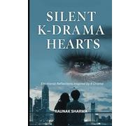 Silent K-Drama Hearts Emotional Reflections Inspired by K-Drama