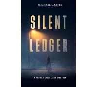 Silent Ledger: A French Cold Case Mystery (Commandant Léa Rousset French Police Procedurals)