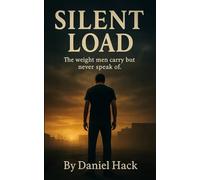 Silent Load: The Weight Men Carry, But Never Speak Of