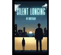 Silent Longing: A Journey of Love, Loss, and Self-Discovery