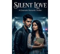 Silent Love: A Romantic Thriller of Secrets, Betrayal, Trauma, and Unbreakable Trust