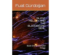 SILENT MELODY AND THE BLOODBOUND SEAL: Book One of The Echo Trilogy
