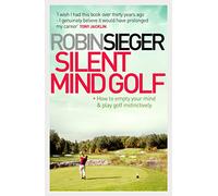 Silent Mind Golf: How to Empty Your Mind and Play Golf Instinctively