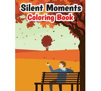 Silent Moments Coloring Book: A Relaxing Nature Coloring Book for Adults - Peaceful Landscapes to Calm Your Mind